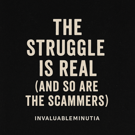 🖤 Real Talk: The Struggle Is Real (and So Are the Scammers)