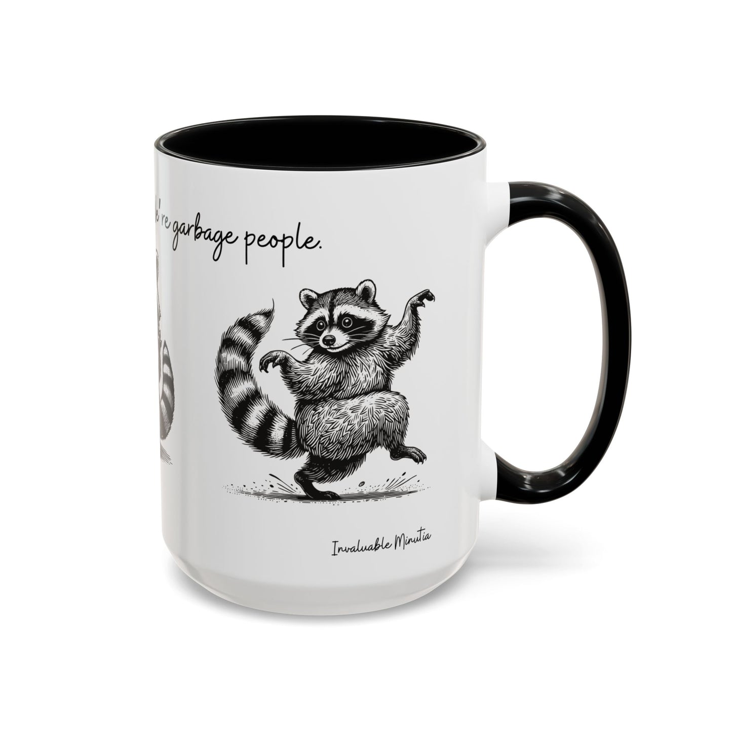 “We’re not trash people. We’re garbage people.” Ceramic Mug (Multiple Colors) 11oz/15oz