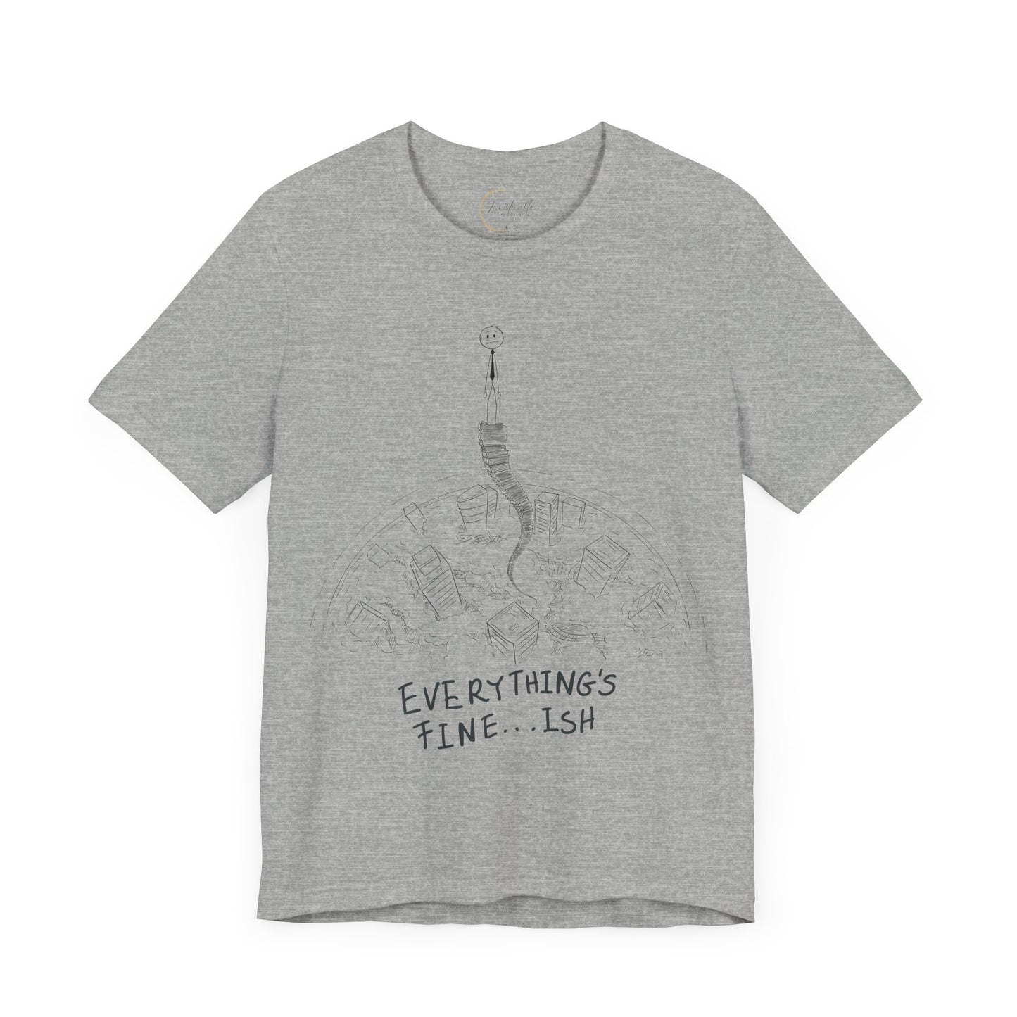 “Everything's Fine...Ish” Stick Figure Tee | Dark Humor Graphic Shirt | Bella+Canvas Unisex