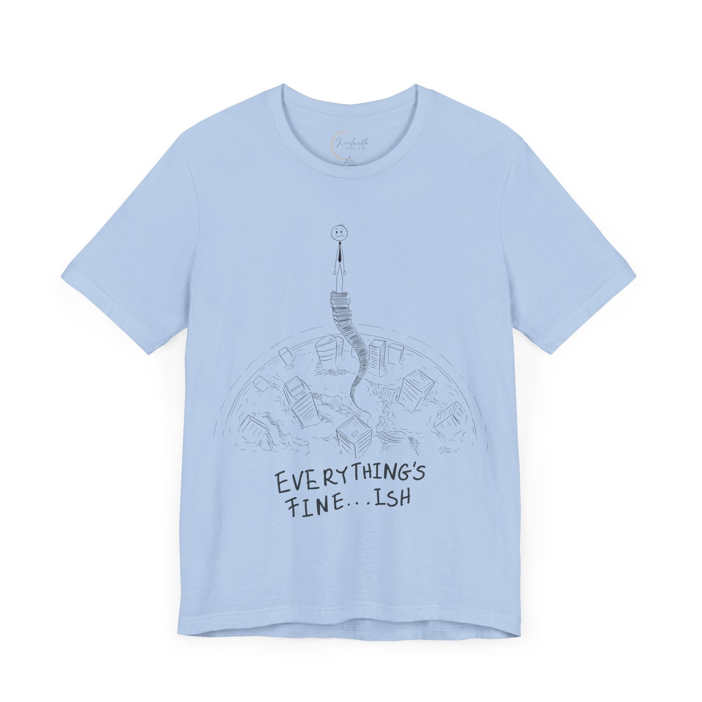 “Everything's Fine...Ish” Stick Figure Tee | Dark Humor Graphic Shirt | Bella+Canvas Unisex