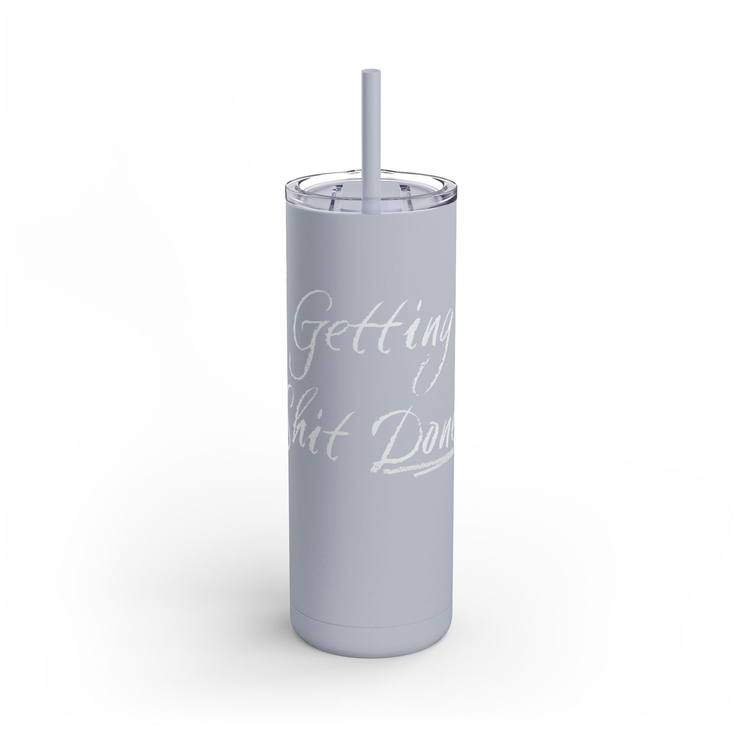 “Getting Shit Done” Matte Tumbler – 20oz Maars Skinny Tumbler with Straw | Chalk Script Hydration Statement