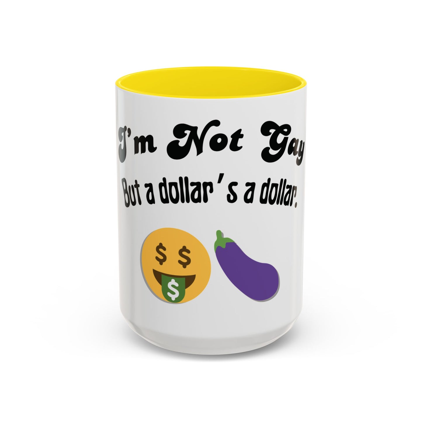 💸 “I’m Not Gay, But a Dollar’s a Dollar” Accent Mug – Funny Queer Humor Ceramic
