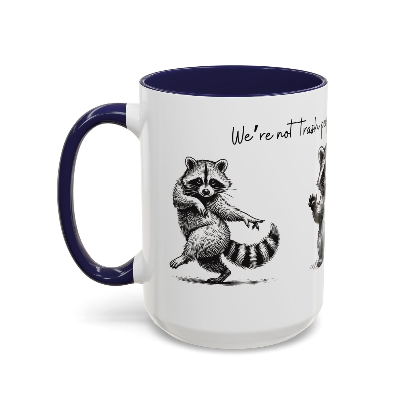 “We’re not trash people. We’re garbage people.” Ceramic Mug (Multiple Colors) 11oz/15oz