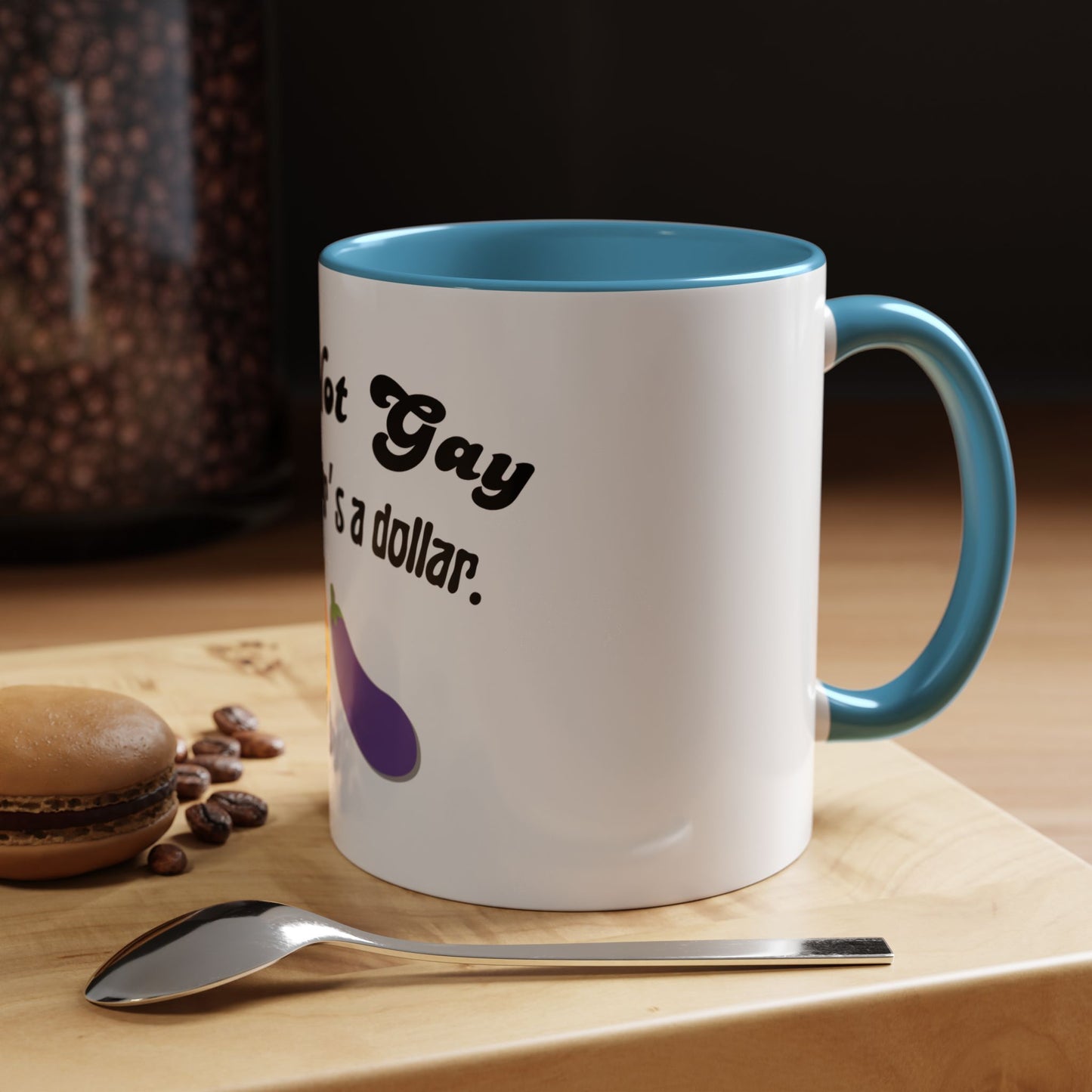 💸 “I’m Not Gay, But a Dollar’s a Dollar” Accent Mug – Funny Queer Humor Ceramic