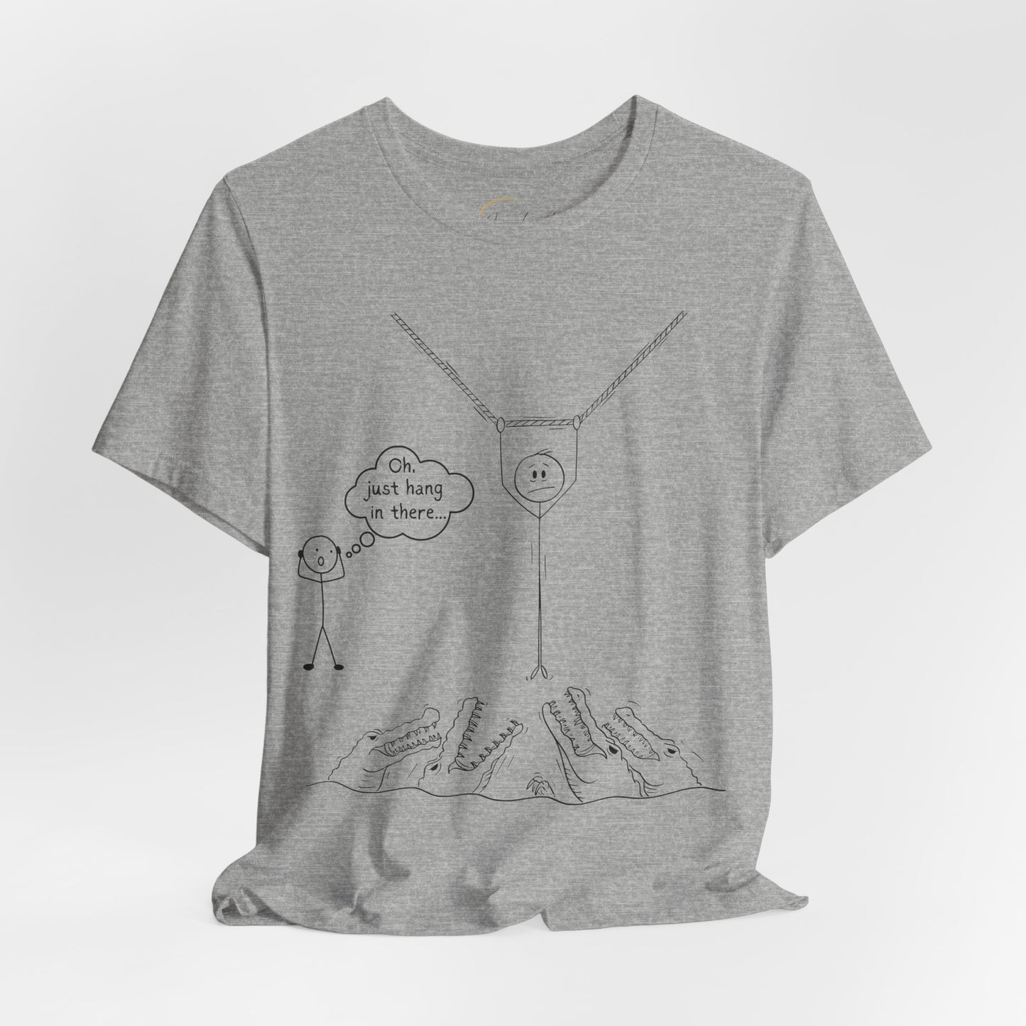 “Hang in There…” Stick Figure Tee | Dark Humor Graphic Shirt | Bella+Canvas Unisex