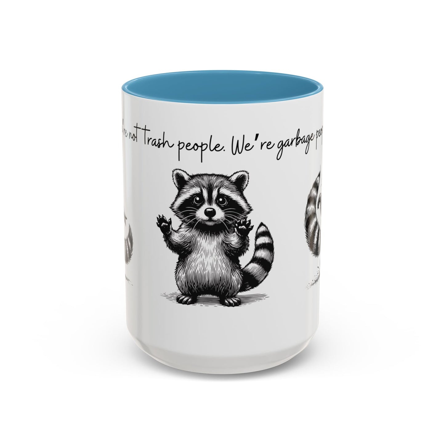 “We’re not trash people. We’re garbage people.” Ceramic Mug (Multiple Colors) 11oz/15oz