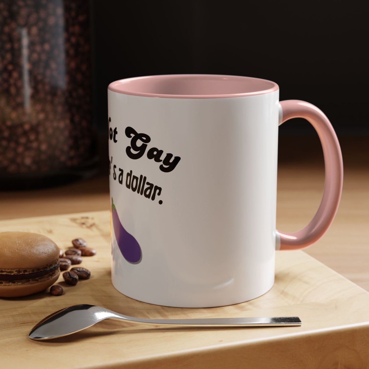 💸 “I’m Not Gay, But a Dollar’s a Dollar” Accent Mug – Funny Queer Humor Ceramic