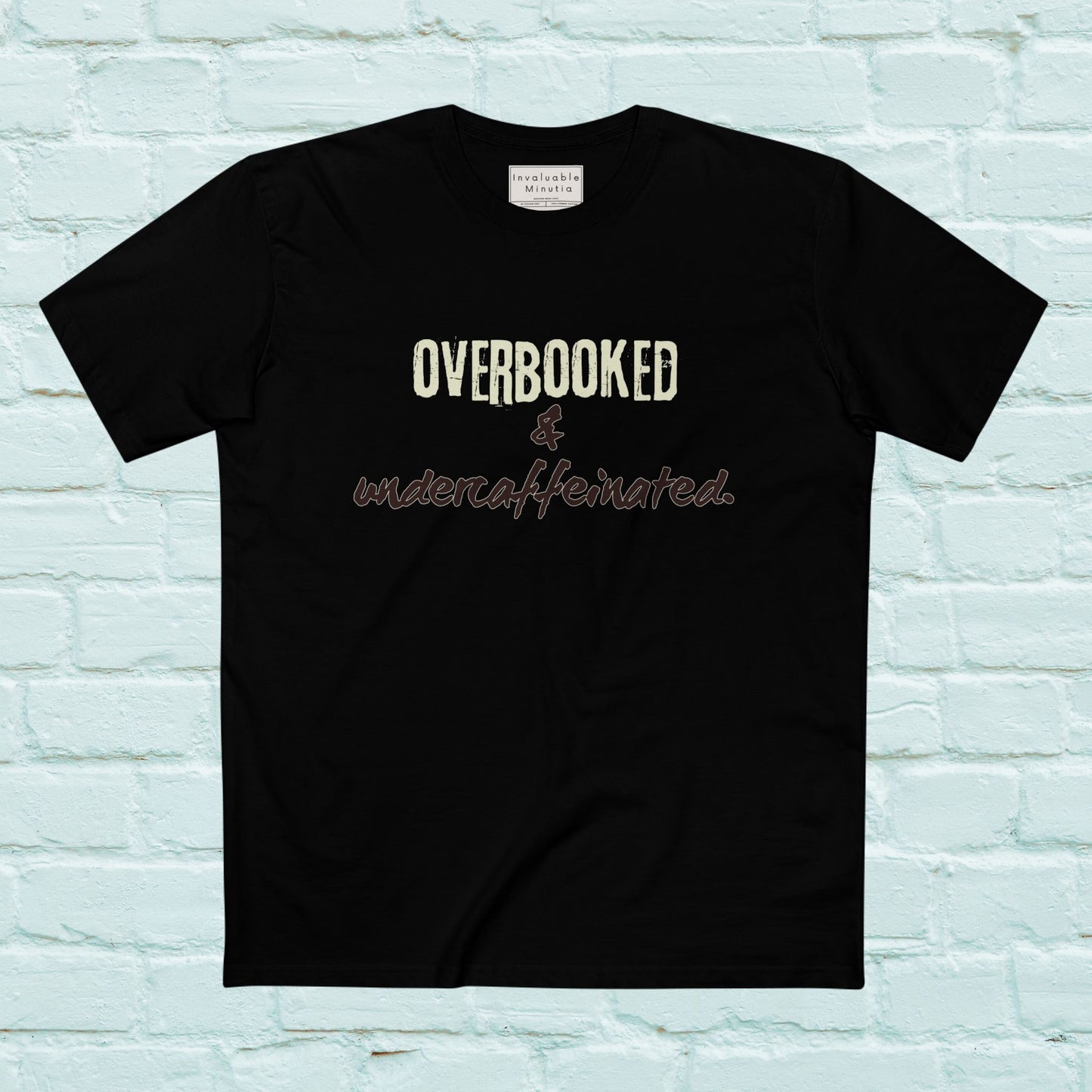 Overbooked & Undercaffeinated Funny T-Shirt – Premium AS Colour Tee for Coffee Lovers