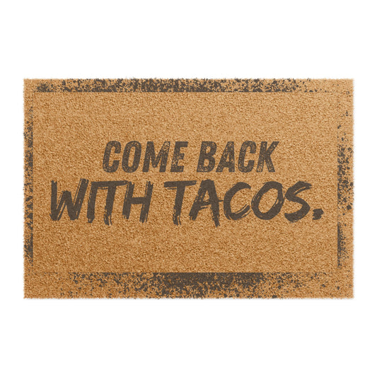 Come Back With Tacos Doormat â Funny Foodie Welcome Mat, Bold Porch DĂ©cor