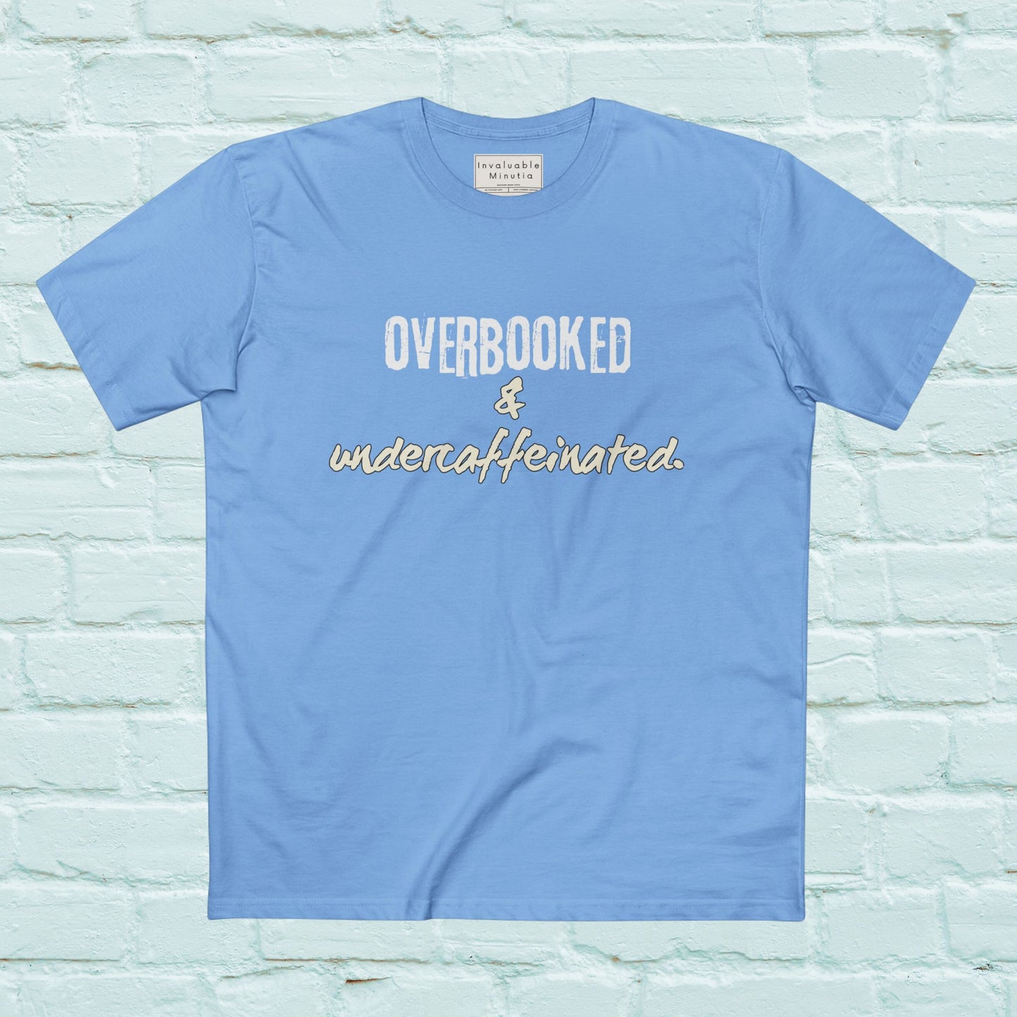 Overbooked & Undercaffeinated Funny T-Shirt – Premium AS Colour Tee for Coffee Lovers