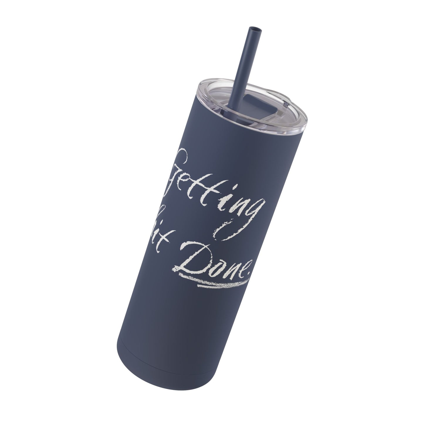 “Getting Shit Done” Matte Tumbler – 20oz Maars Skinny Tumbler with Straw | Chalk Script Hydration Statement