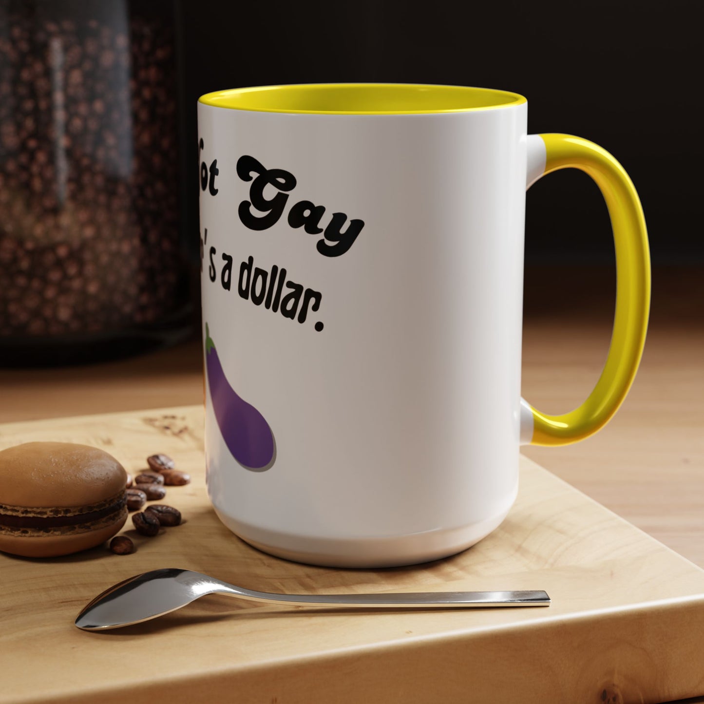 💸 “I’m Not Gay, But a Dollar’s a Dollar” Accent Mug – Funny Queer Humor Ceramic