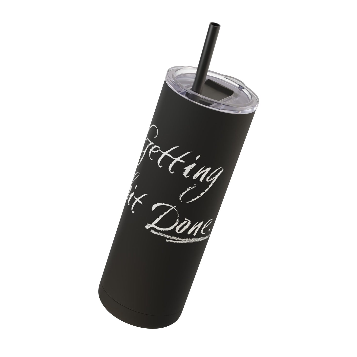 “Getting Shit Done” Matte Tumbler – 20oz Maars Skinny Tumbler with Straw | Chalk Script Hydration Statement