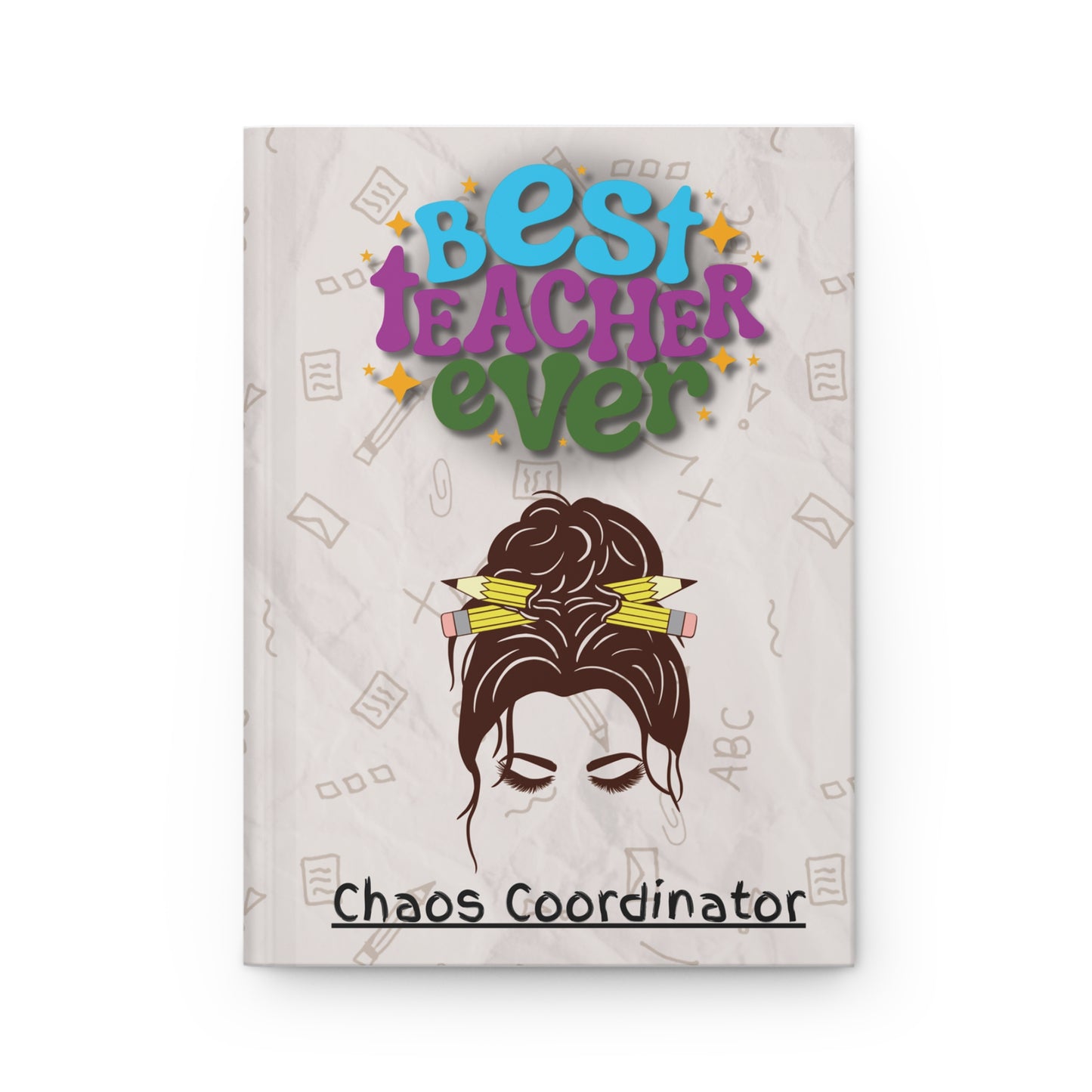 Best Teacher Ever Hardcover Journal β Funny Chaos Coordinator Teacher Gift | Back to School Notebook | Aesthetic Classroom Decor