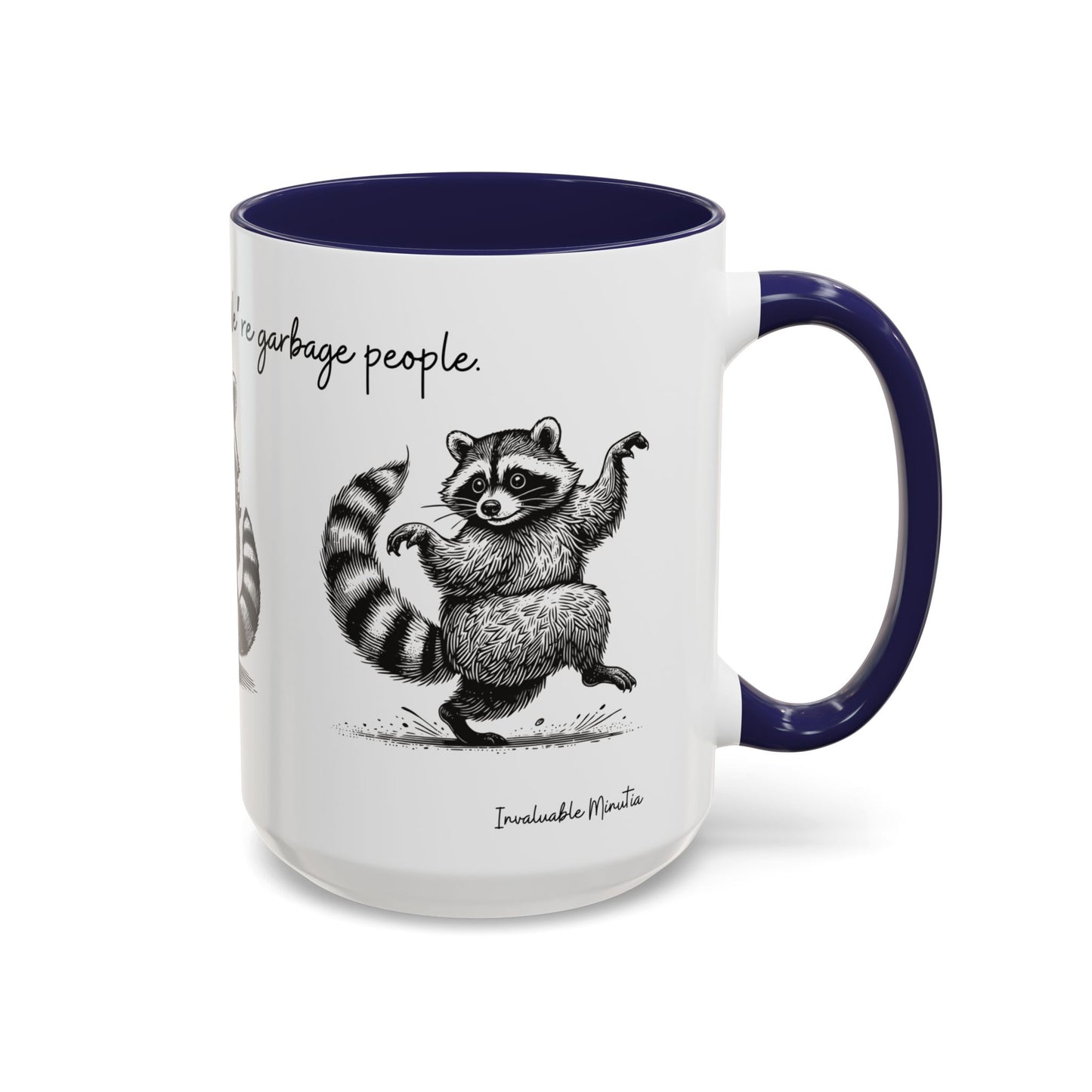 “We’re not trash people. We’re garbage people.” Ceramic Mug (Multiple Colors) 11oz/15oz