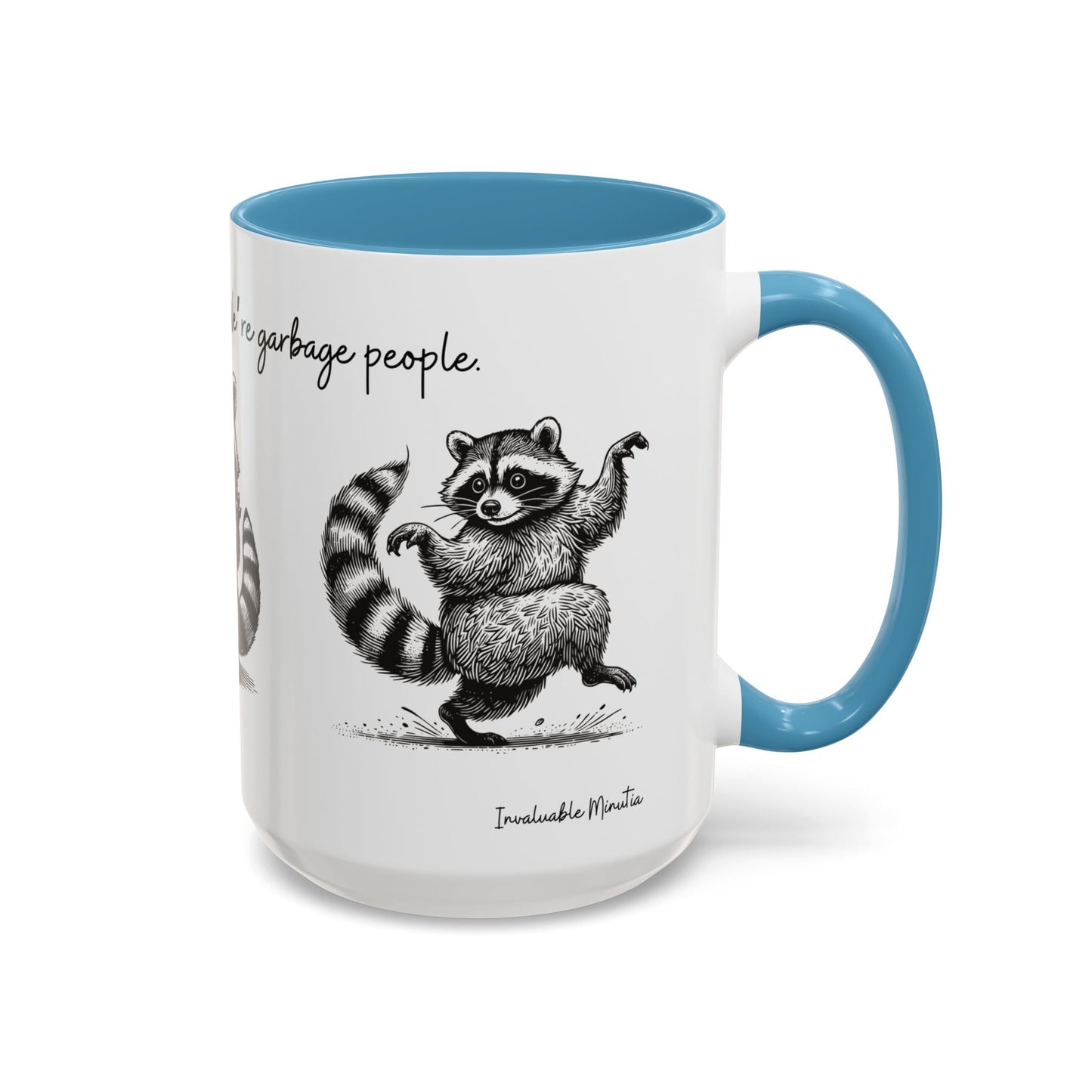 “We’re not trash people. We’re garbage people.” Ceramic Mug (Multiple Colors) 11oz/15oz