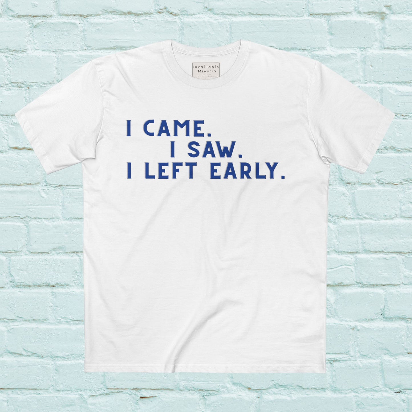I Came I Saw I Left Early Shirt – Funny Quote Tee | AS Colour 5001 Premium Unisex T-Shirt, Free Worldwide Shipping