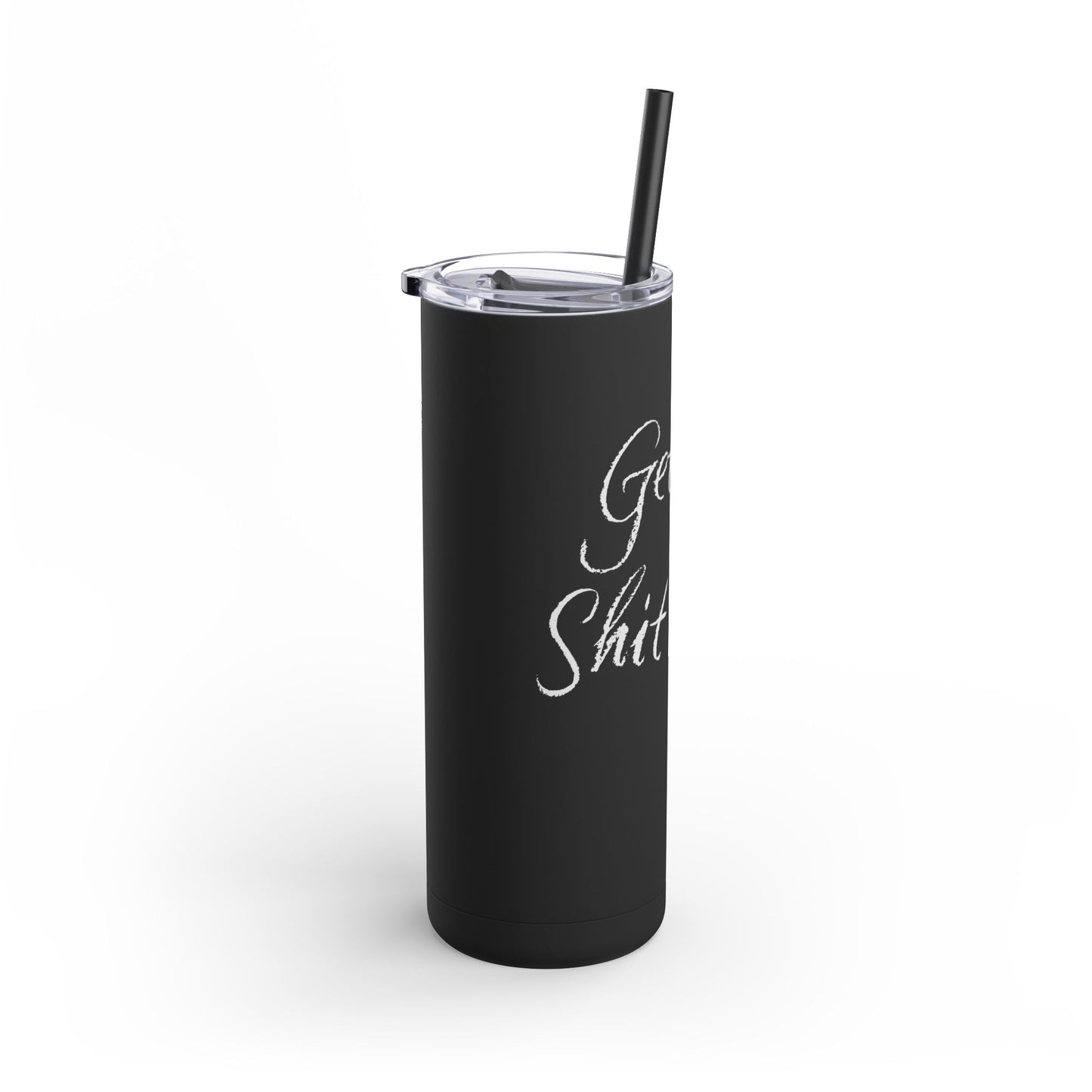 “Getting Shit Done” Matte Tumbler – 20oz Maars Skinny Tumbler with Straw | Chalk Script Hydration Statement