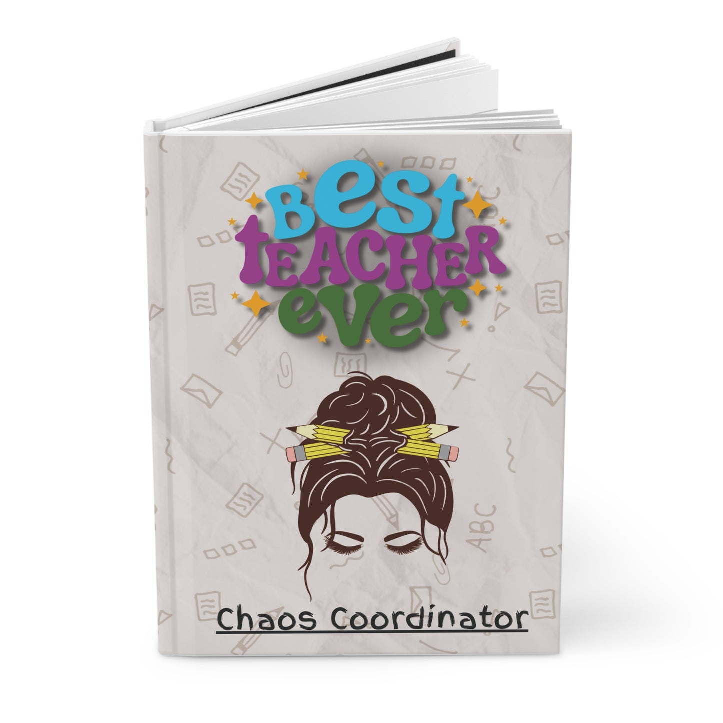 Best Teacher Ever Hardcover Journal β Funny Chaos Coordinator Teacher Gift | Back to School Notebook | Aesthetic Classroom Decor
