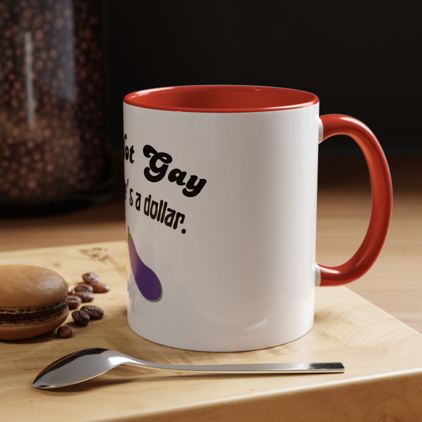 💸 “I’m Not Gay, But a Dollar’s a Dollar” Accent Mug – Funny Queer Humor Ceramic