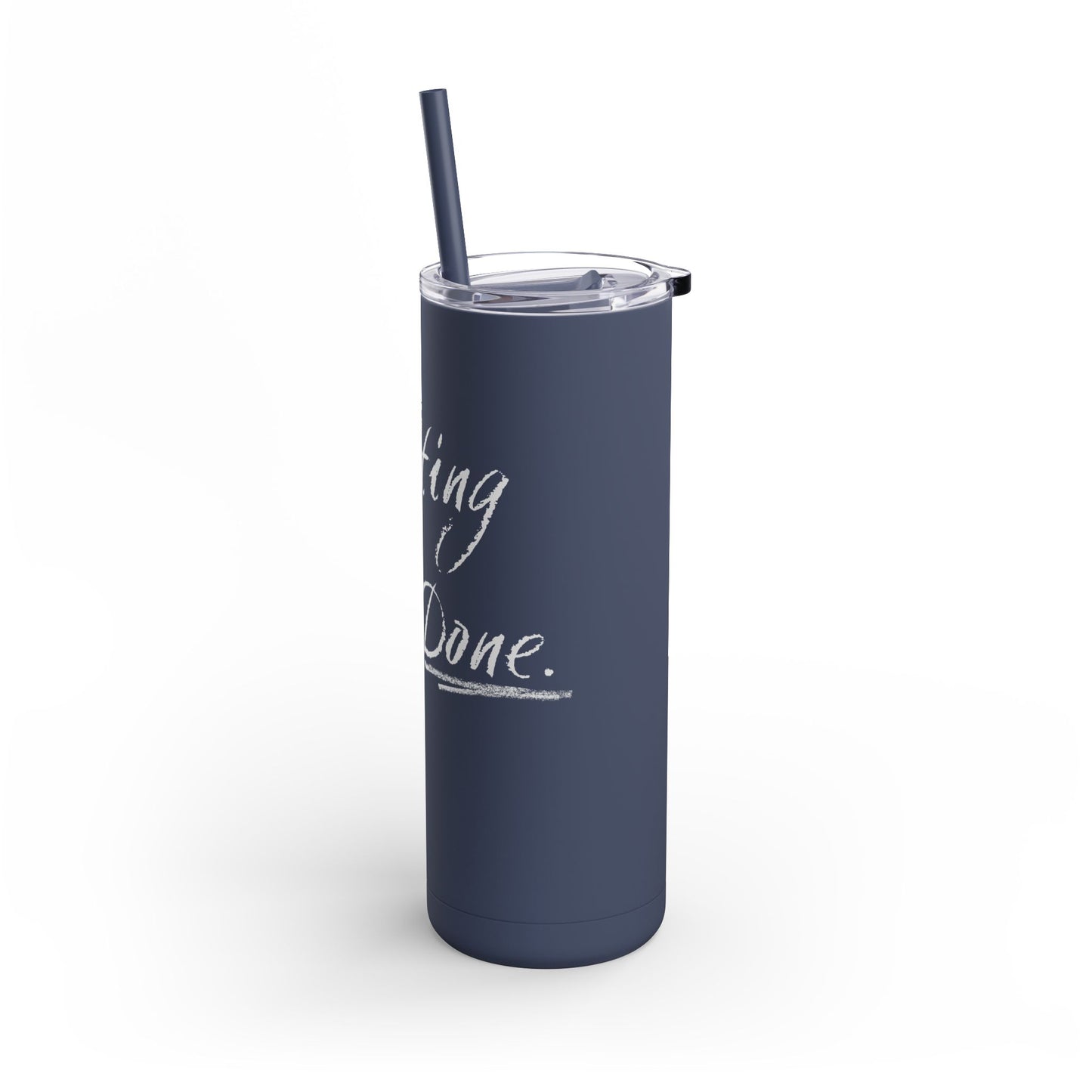 “Getting Shit Done” Matte Tumbler – 20oz Maars Skinny Tumbler with Straw | Chalk Script Hydration Statement