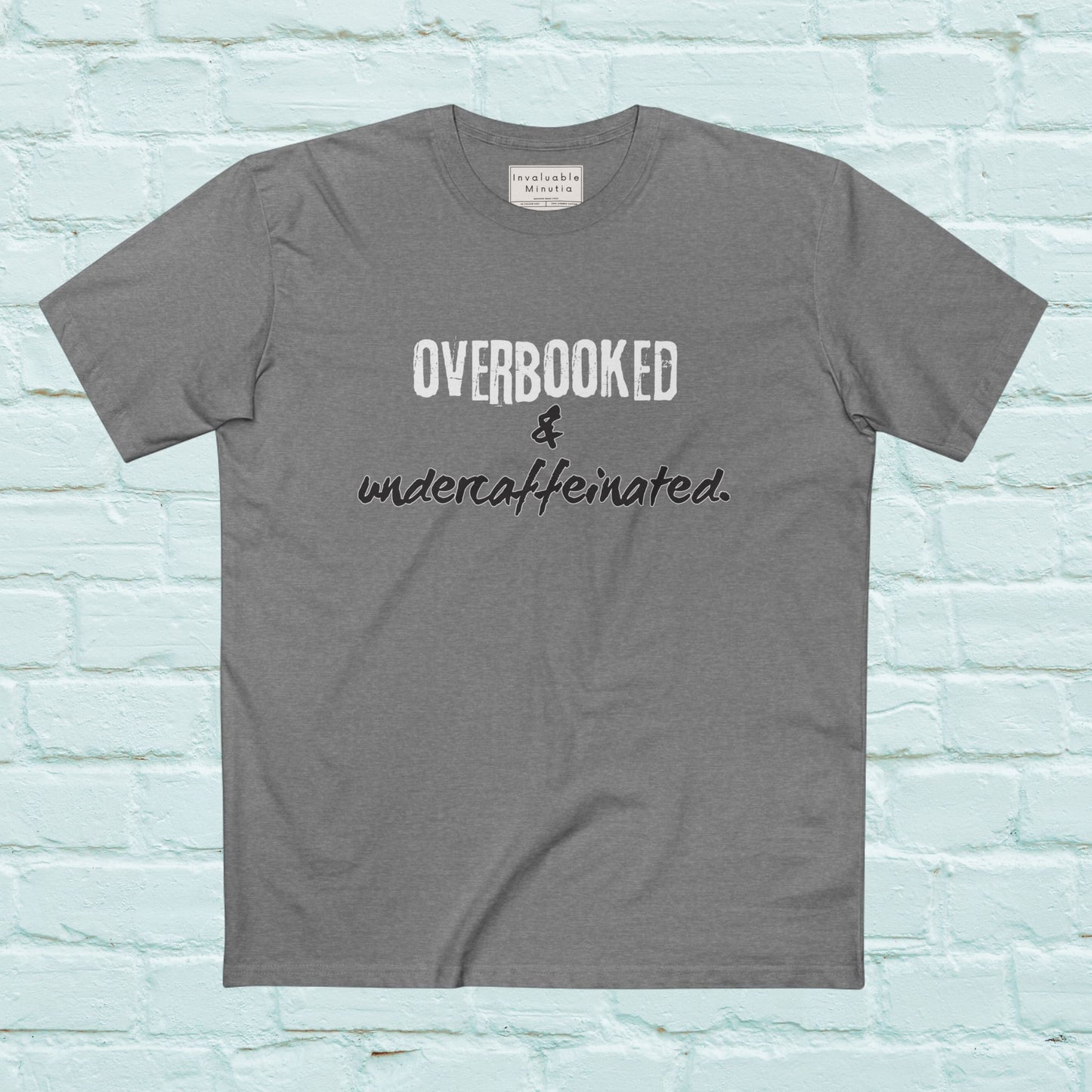 Overbooked & Undercaffeinated Funny T-Shirt – Premium AS Colour Tee for Coffee Lovers