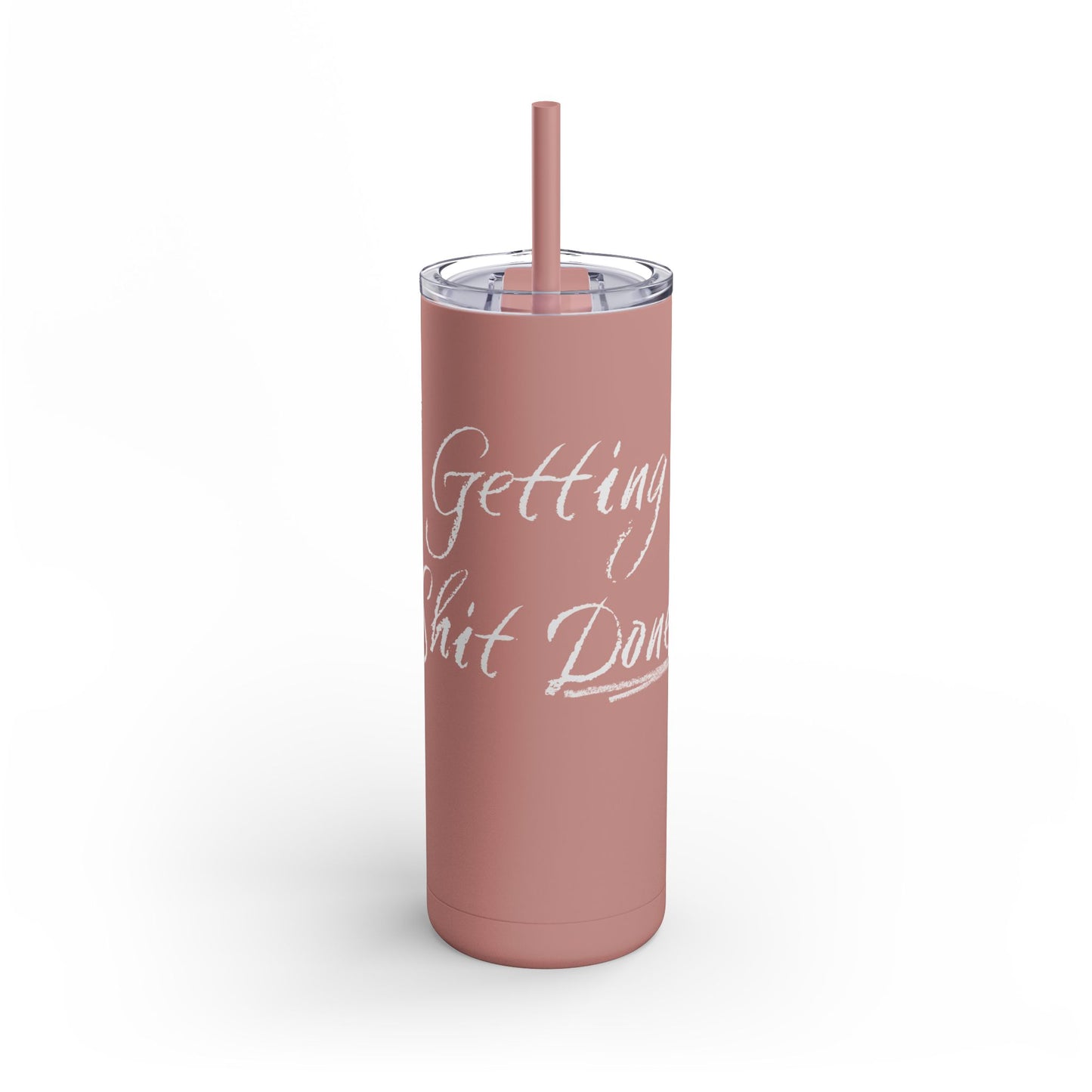 “Getting Shit Done” Matte Tumbler – 20oz Maars Skinny Tumbler with Straw | Chalk Script Hydration Statement