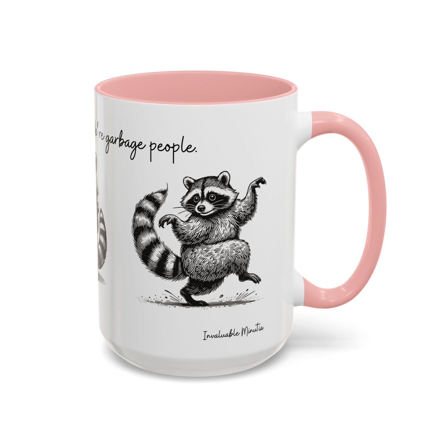 “We’re not trash people. We’re garbage people.” Ceramic Mug (Multiple Colors) 11oz/15oz