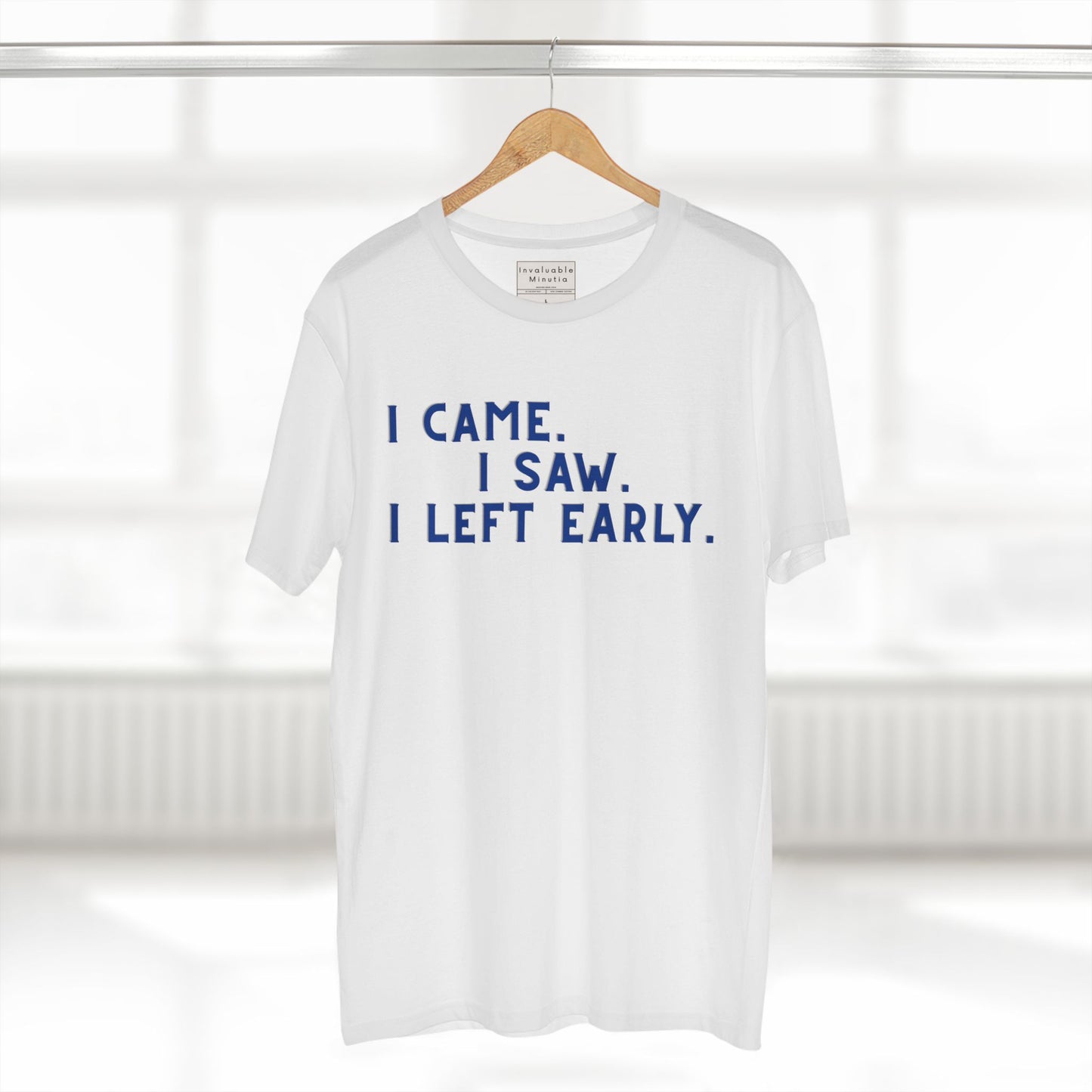 I Came I Saw I Left Early Shirt – Funny Quote Tee | AS Colour 5001 Premium Unisex T-Shirt, Free Worldwide Shipping