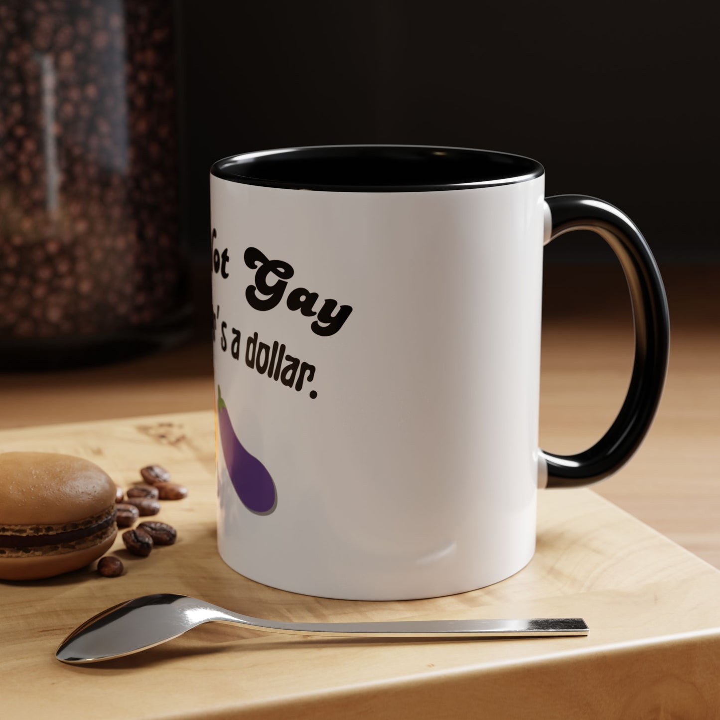 💸 “I’m Not Gay, But a Dollar’s a Dollar” Accent Mug – Funny Queer Humor Ceramic
