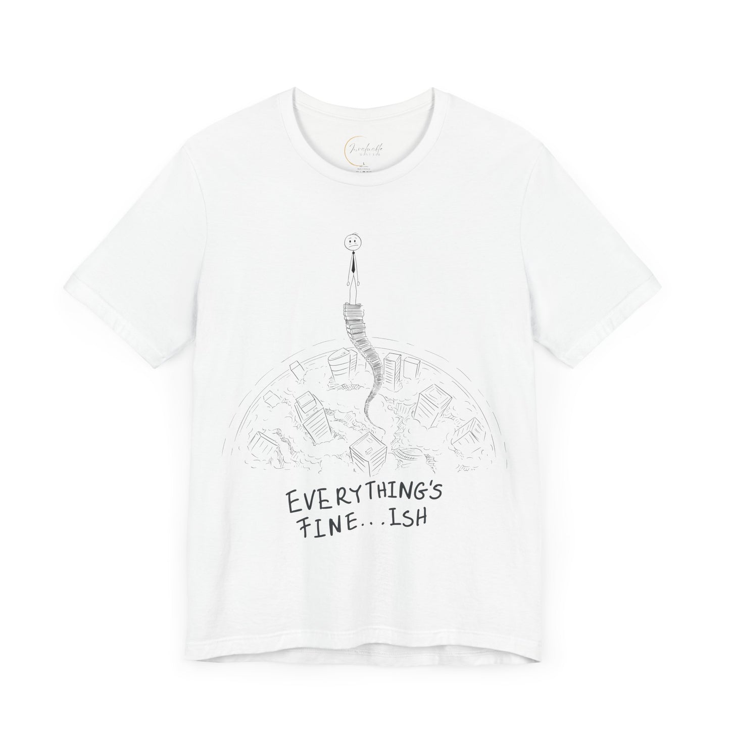 “Everything's Fine...Ish” Stick Figure Tee | Dark Humor Graphic Shirt | Bella+Canvas Unisex