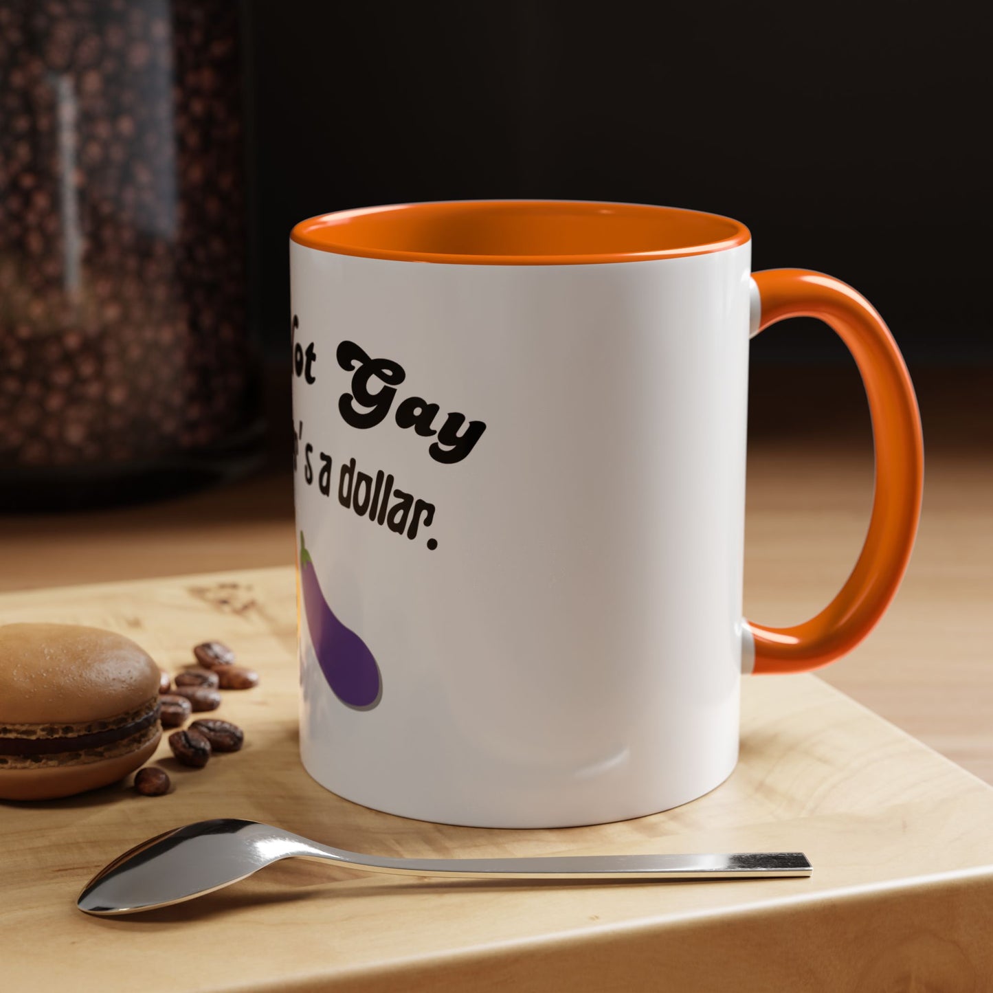 💸 “I’m Not Gay, But a Dollar’s a Dollar” Accent Mug – Funny Queer Humor Ceramic