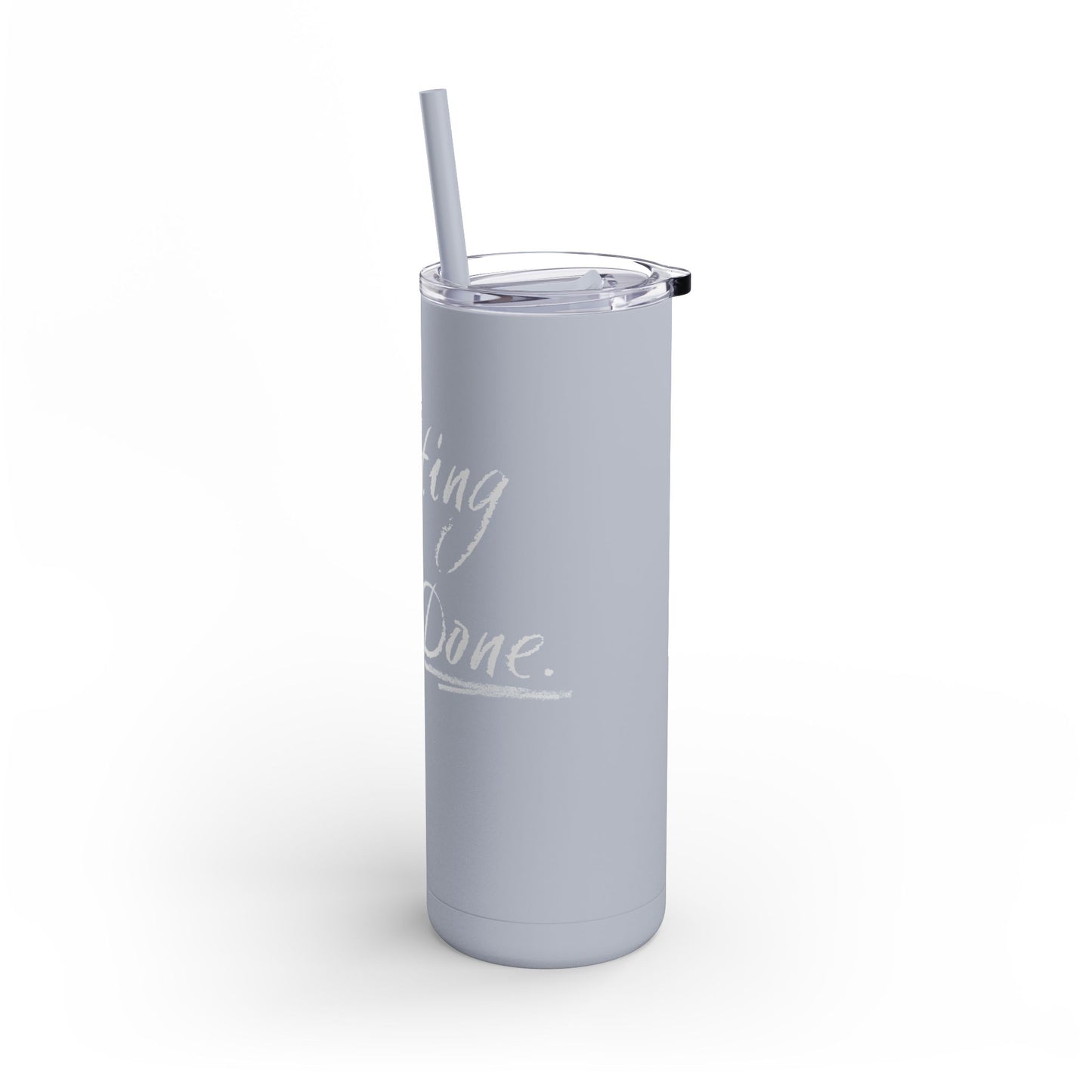 “Getting Shit Done” Matte Tumbler – 20oz Maars Skinny Tumbler with Straw | Chalk Script Hydration Statement