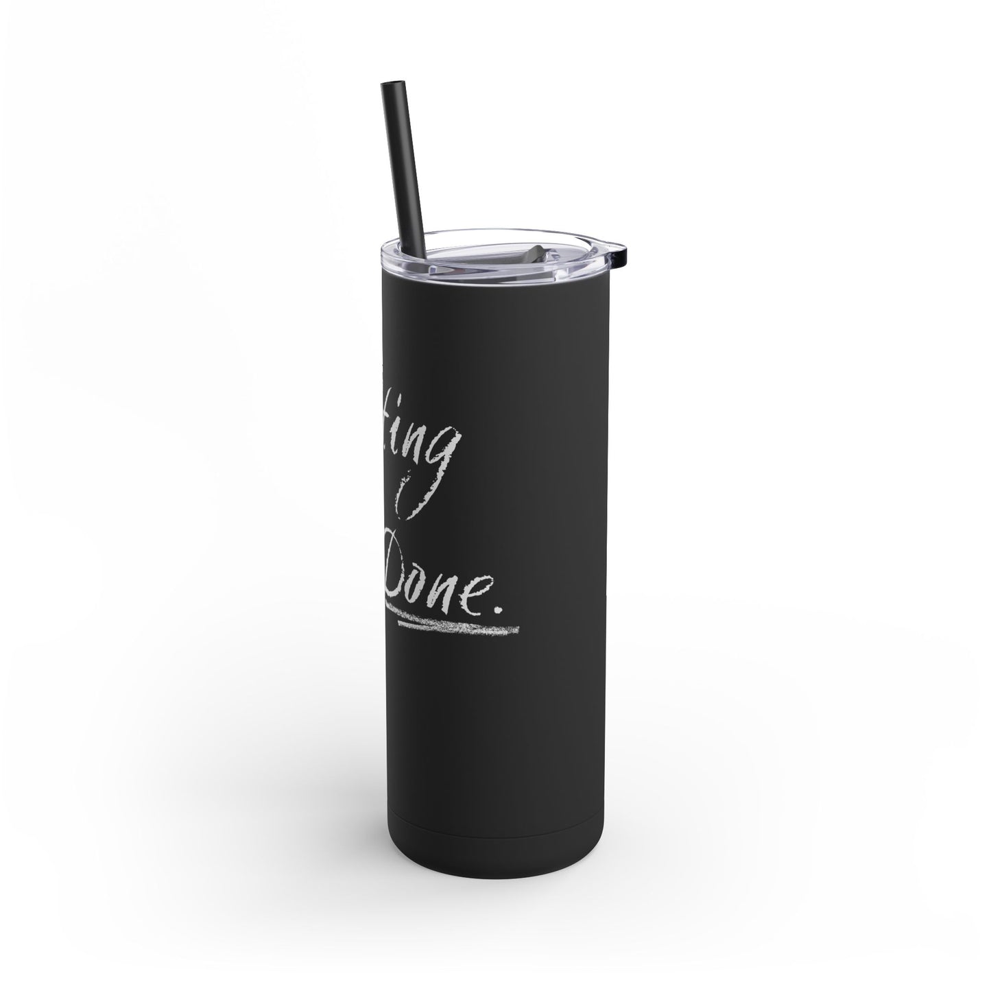 “Getting Shit Done” Matte Tumbler – 20oz Maars Skinny Tumbler with Straw | Chalk Script Hydration Statement