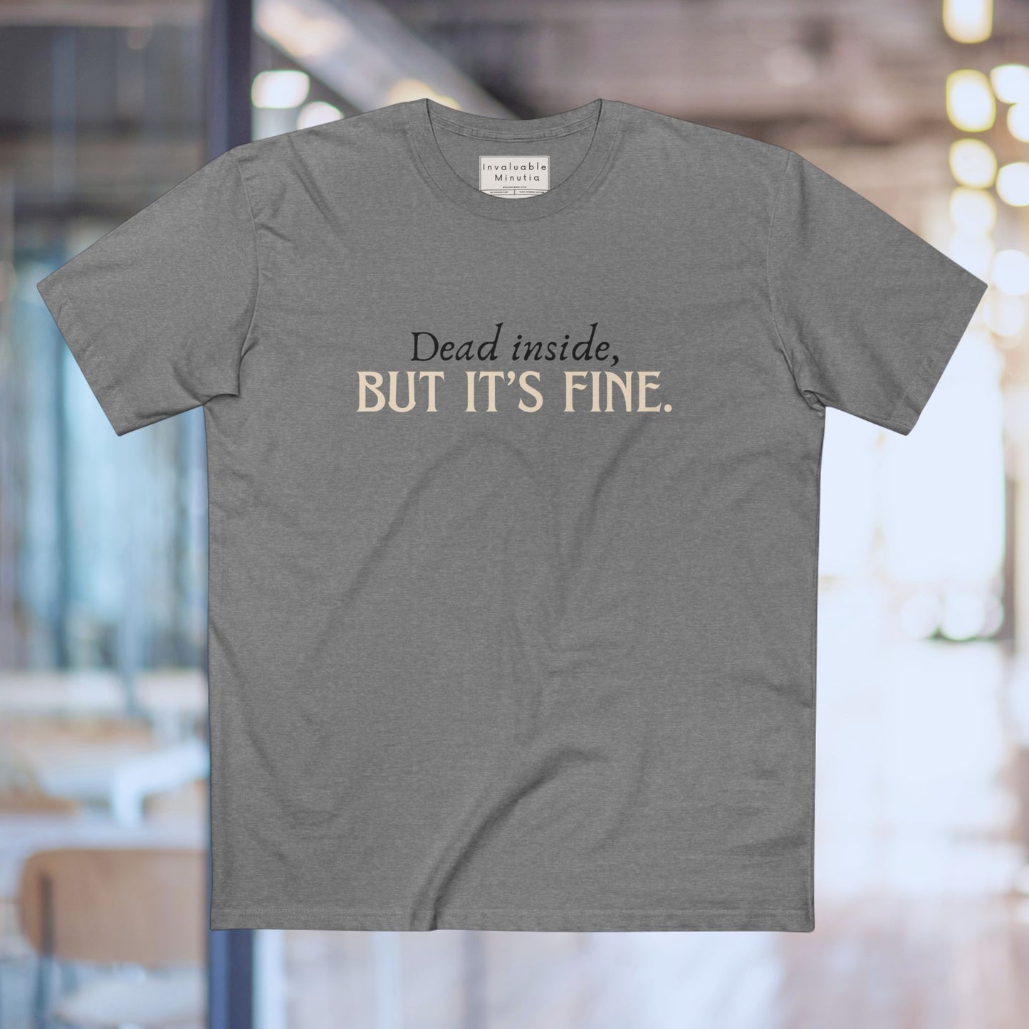 Dead Inside But It’s Fine – Funny Sarcastic Quote T-Shirt | Premium Comfort Tee AS Colour 5001 Premium Unisex Tee