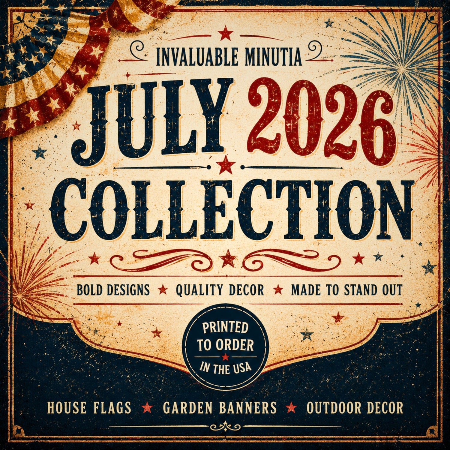 Vintage Americana July 2026 Collection graphic for Invaluable Minutia with patriotic stars, fireworks, bunting, and text for house flags, garden banners, and outdoor decor. Americana Decor. InvaluableMinutia.com