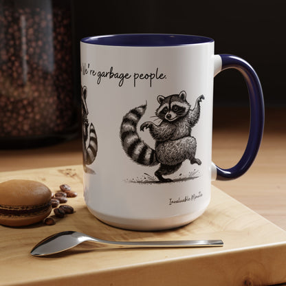“We’re not trash people. We’re garbage people.” Ceramic Mug (Multiple Colors) 11oz/15oz