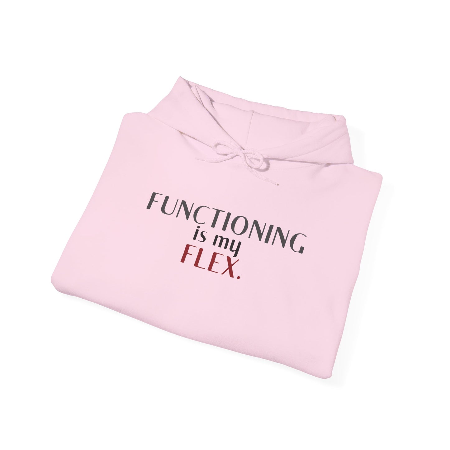 Functioning Is My Flex. Gildan Unisex Hoodie
