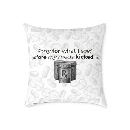 "Sorry for What I Said Before My Meds Kicked In" Canvas Throw Pillow