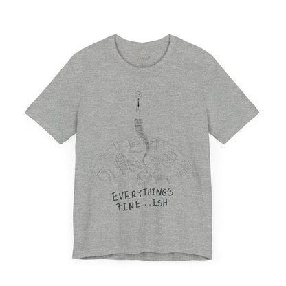 “Everything's Fine...Ish” Stick Figure Tee | Dark Humor Graphic Shirt | Bella+Canvas Unisex