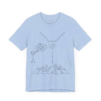 “Hang in There…” Stick Figure Tee | Dark Humor Graphic Shirt | Bella+Canvas Unisex