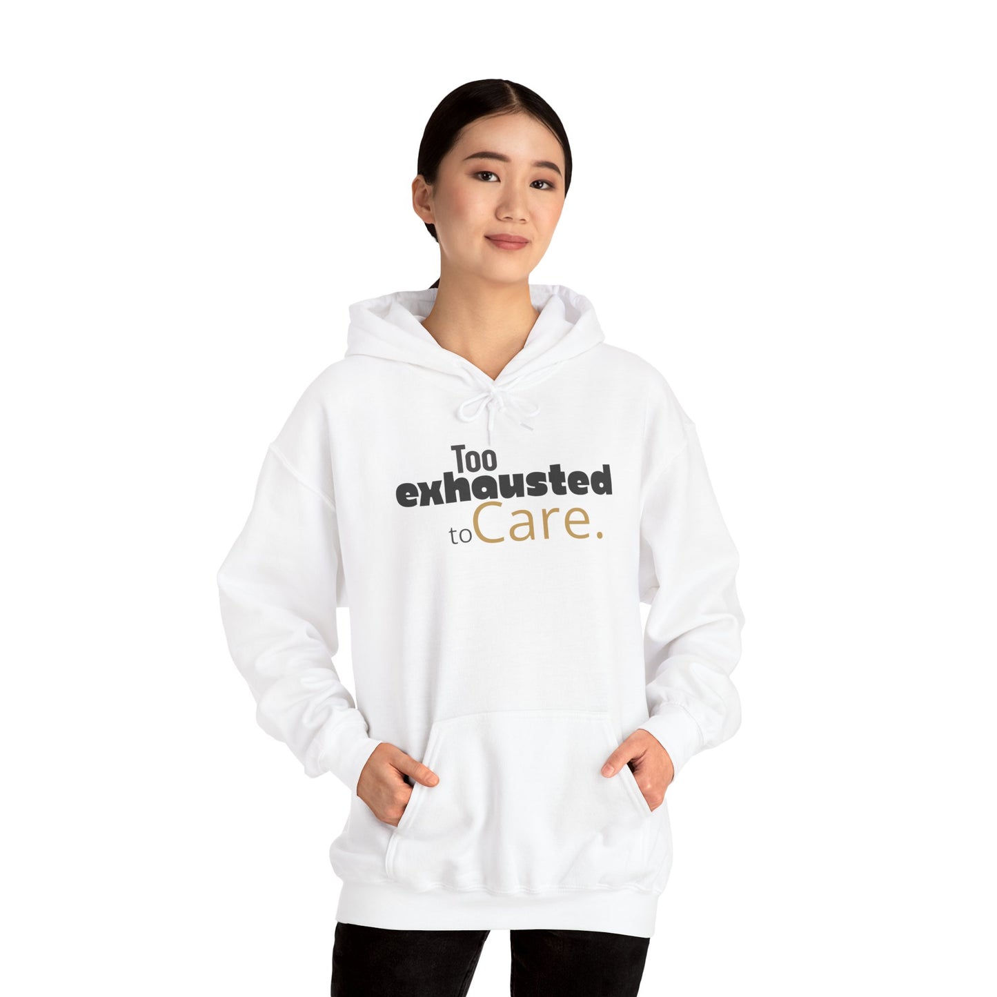 Too Exhausted to Care. Gildan Unisex Hoodie