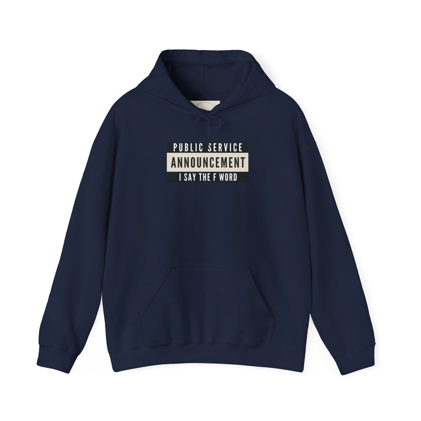 Public Service Announcement. I Say The F Word. Gildan Unisex Hoodie