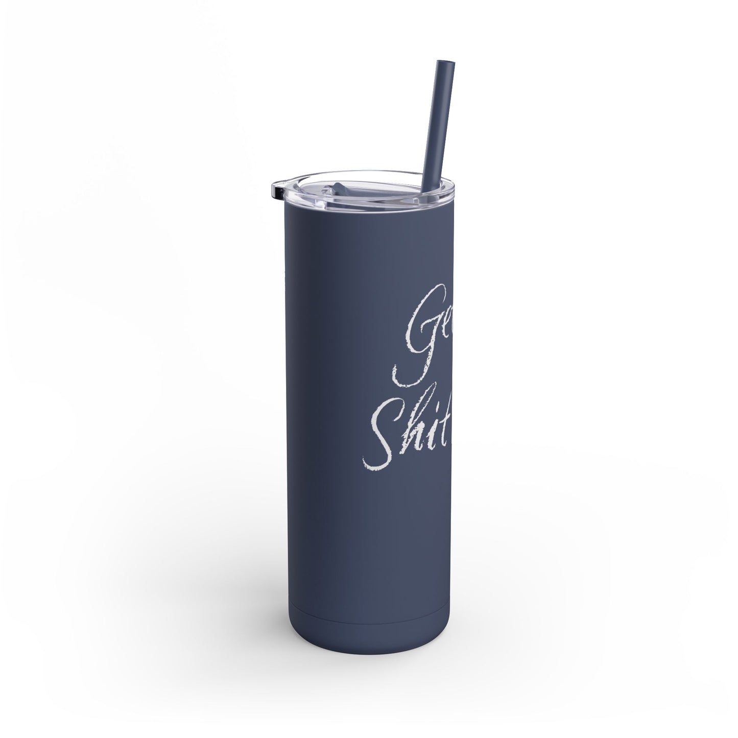“Getting Shit Done” Matte Tumbler – 20oz Maars Skinny Tumbler with Straw | Chalk Script Hydration Statement