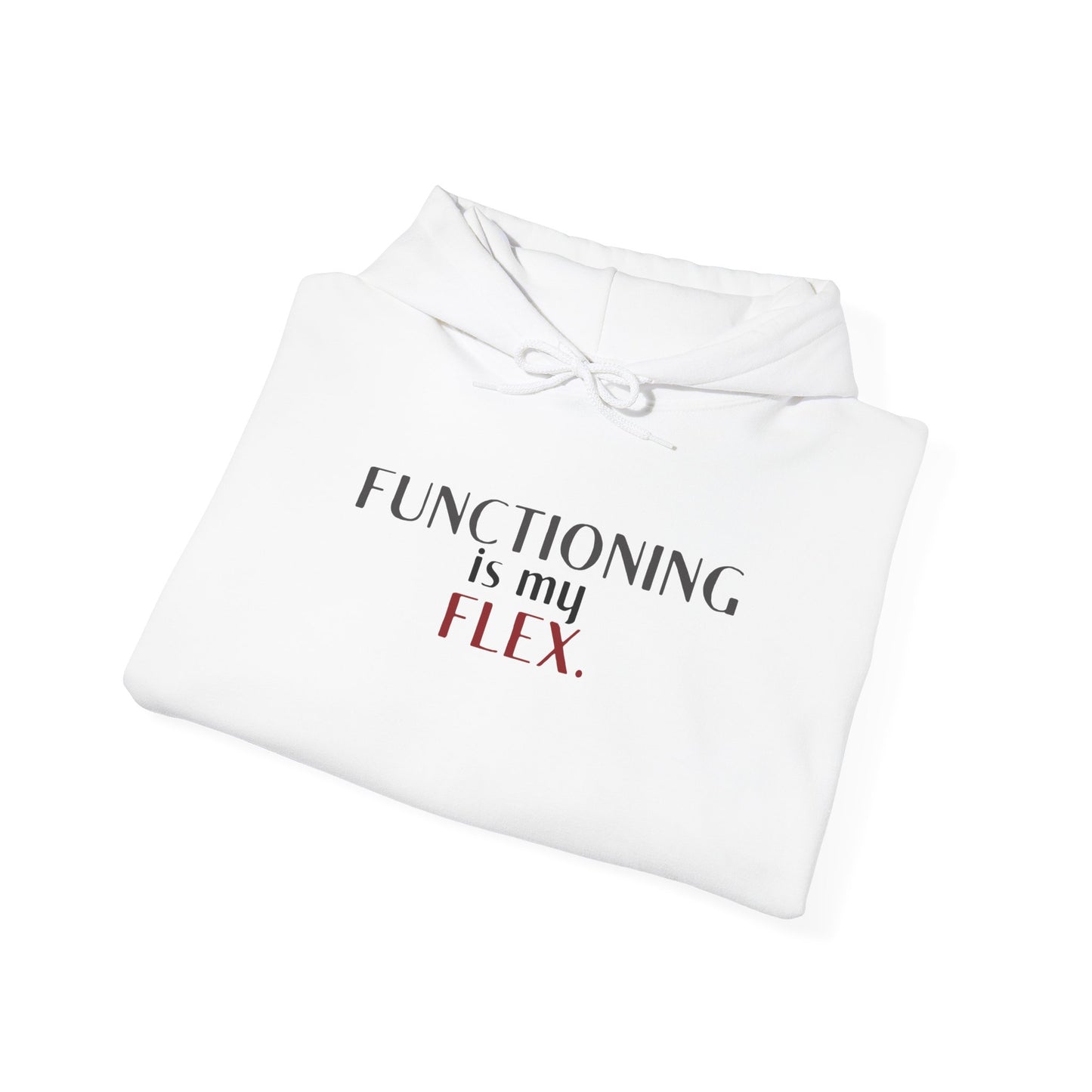 Functioning Is My Flex. Gildan Unisex Hoodie