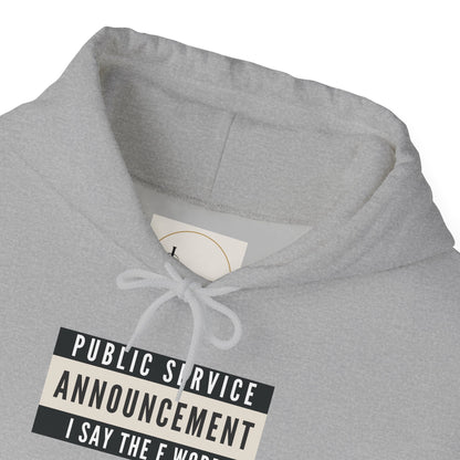 Public Service Announcement. I Say The F Word. Gildan Unisex Hoodie