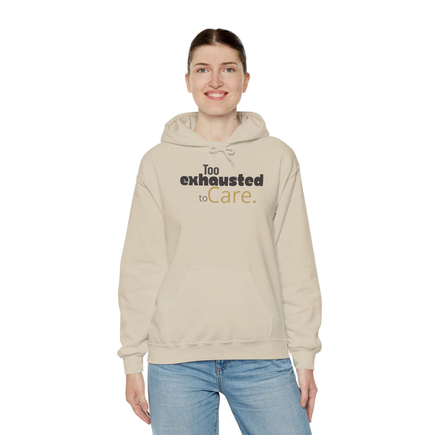 Too Exhausted to Care. Gildan Unisex Hoodie