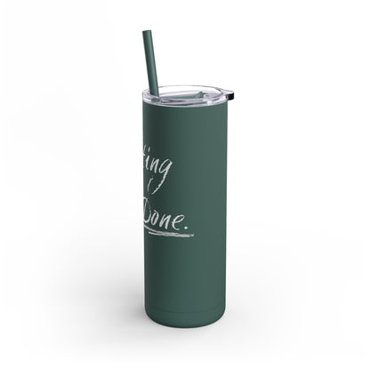 “Getting Shit Done” Matte Tumbler – 20oz Maars Skinny Tumbler with Straw | Chalk Script Hydration Statement