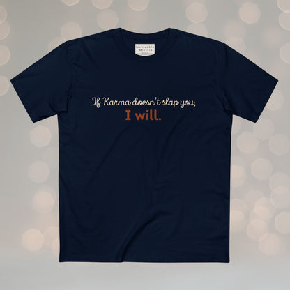 If Karma Doesn’t Slap You, I Will – Funny Graphic Tee, Sarcastic Quote Shirt, Premium AS Colour 5001 Unisex