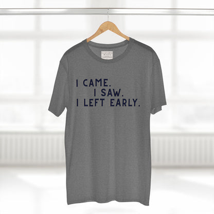 I Came I Saw I Left Early Shirt – Funny Quote Tee | AS Colour 5001 Premium Unisex T-Shirt, Free Worldwide Shipping